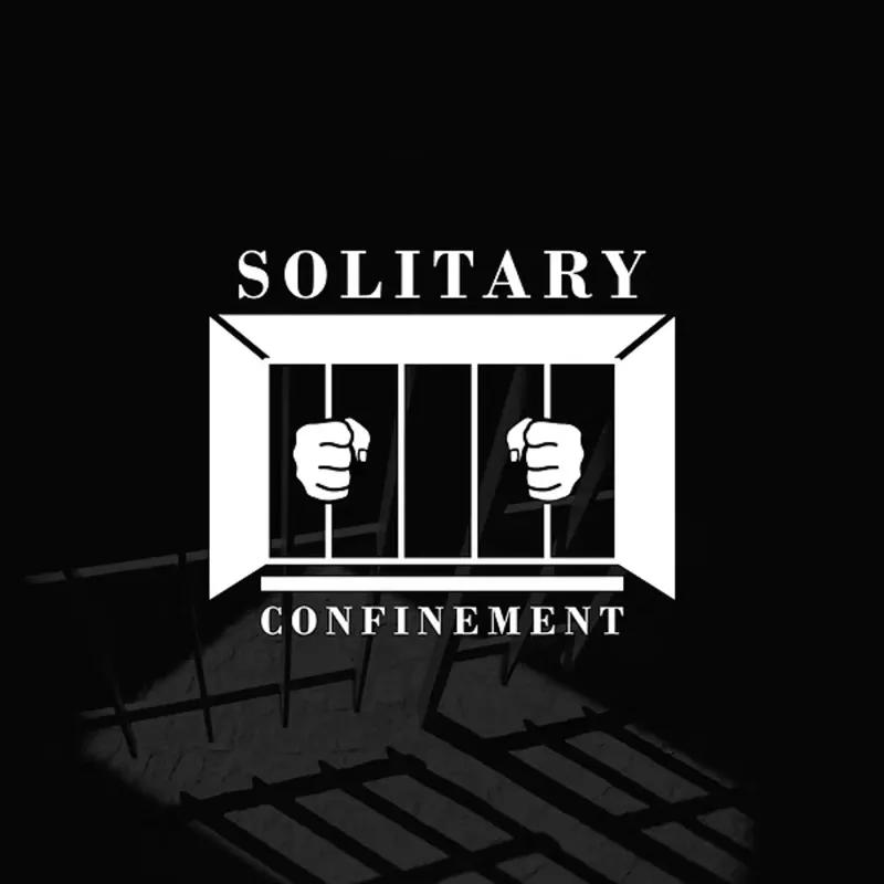 SOLITARY CONFINEMENT