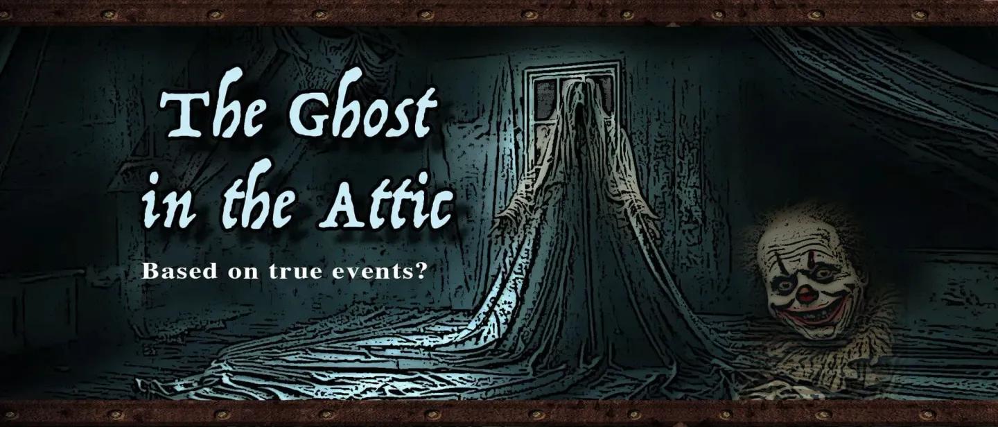 Ghost in the Attic